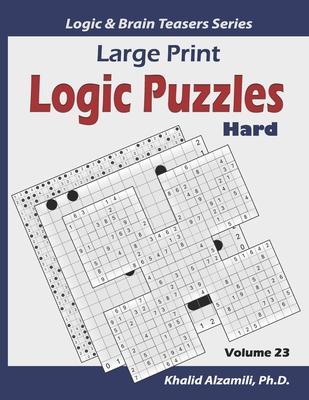 Large Print Logic Puzzles: 100 Hard Variety Puzzles (Kakuro, Samurai Sudoku, Battleships, Hakyuu, Minesweeper, Hitori, Samurai Jigsaw Sudoku, Fil