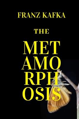 The Metamorphosis: New Edition - The Metamorphosis by Franz Kafka