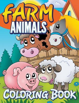 Farm Animals Coloring Book: Coloring Book For Kids