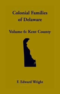 Colonial Families of Delaware, Volume 6: Kent Subscription