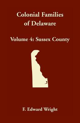 Colonial Families of Delaware, Volume 4: Sussex County