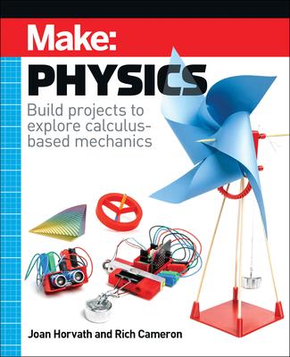 Make: Physics: Build Projects to Explore Calculus-Based Mechanics Subscription