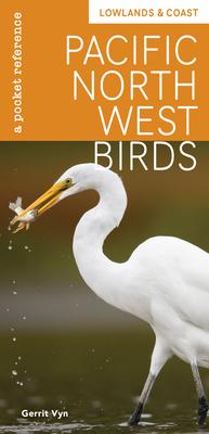 Pacific Northwest Birds: Lowlands & Coast: A Pocket Reference