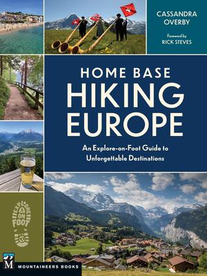 Home Base Hiking Europe: An Explore-On-Foot Guide to Unforgettable Destinations