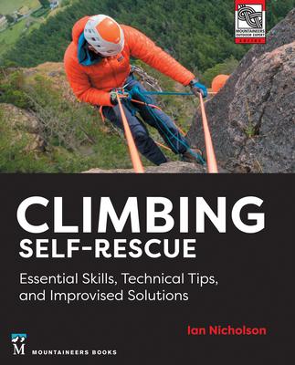 Climbing Self-Rescue: Essential Skills, Technical Tips & Improvised Solutions