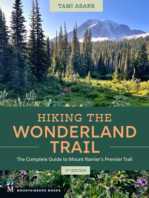 Hiking the Wonderland Trail: The Complete Guide to Mount Rainier's Premier Trail