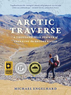 Arctic Traverse: A Thousand-Mile Summer of Trekking the Brooks Range Subscription