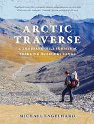 Arctic Traverse: A Thousand-Mile Summer of Trekking the Brooks Range Subscription