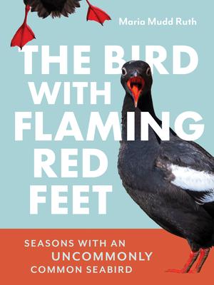 The Bird with Flaming Red Feet: Seasons with an Uncommonly Common Seabird Subscription