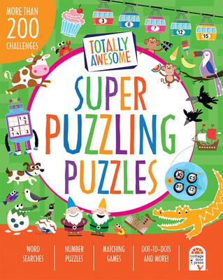 Totally Awesome Super Puzzling Puzzles: More Than 200 Challenges