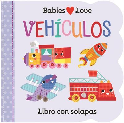Babies Love Vehculos / Babies Love Things That Go (Spanish Edition)