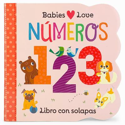 Babies Love Nmeros / Babies Love Numbers (Spanish Edition) = Babies Love Numbers