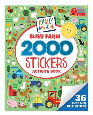 Totally Awesome 2000 Stickers Busy Farm Activity Book: 36 Fun Farm Activities!