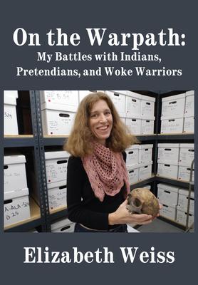 On the Warpath: My Battles with Indians, Pretendians, and Woke Warriors