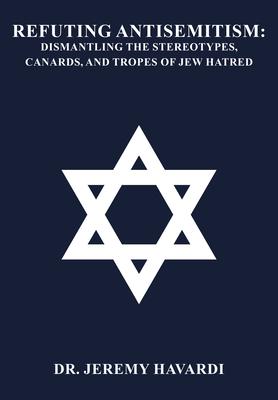 Refuting Antisemitism: Dismantling the Stereotypes, Canards, and Tropes of Jew Hatred Subscription