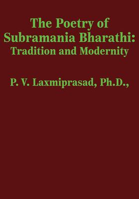 The Poetry of Subramania Bharathi: Tradition and Modernity