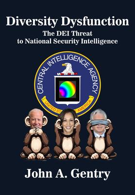 Diversity Dysfunction: The Dei Threat to National Security Intelligence