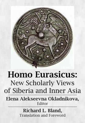 Homo Eurasicus: New Scholarly Views of Siberia and Inner Asia