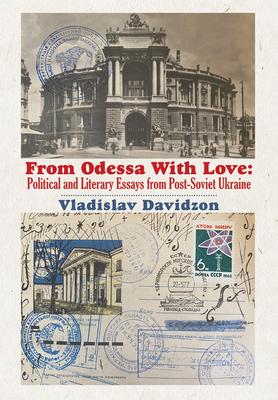 From Odessa with Love: Political and Literary Essays in Post-Soviet Ukraine