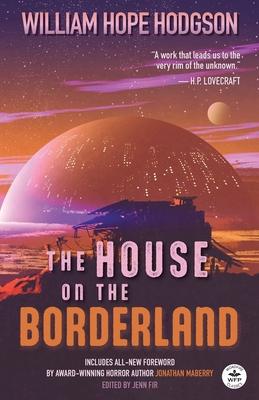 The House on the Borderland with Original Foreword by Jonathan Maberry: Annotated Version