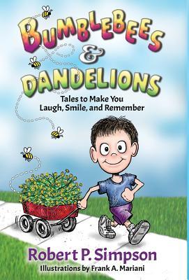 Bumblebees and Dandelions: Tales to Make You Laugh, Smile, and Remember