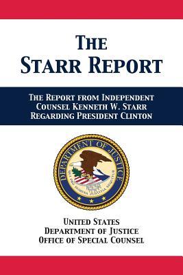 The Starr Report: Referral from Independent Counsel Kenneth W. Starr Regarding President Clinton