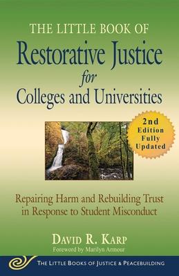 The Little Book of Restorative Justice for Colleges and Universities, Second Edition: Repairing Harm and Rebuilding Trust in Response to Student Misco