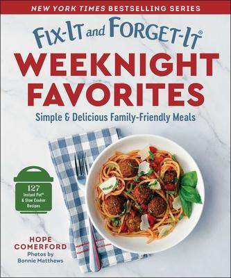 Fix-It and Forget-It Weeknight Favorites: Simple & Delicious Family-Friendly Meals