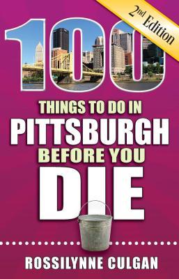 100 Things to Do in Pittsburgh Before You Die, 2nd Edition