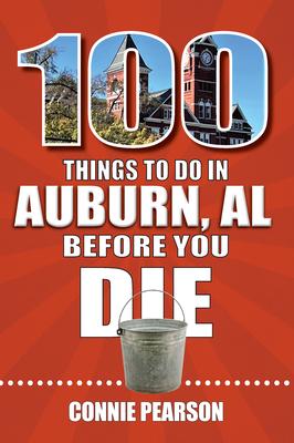 100 Things to Do in Auburn, Alabama, Before You Die