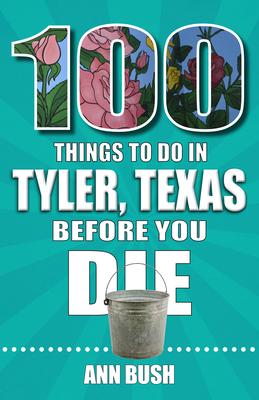 100 Things to Do in Tyler, Texas, Before You Die