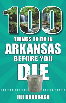 100 Things to Do in Arkansas Before You Die Subscription