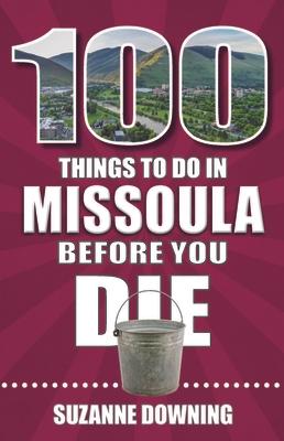 100 Things to Do in Missoula Before You Die Subscription