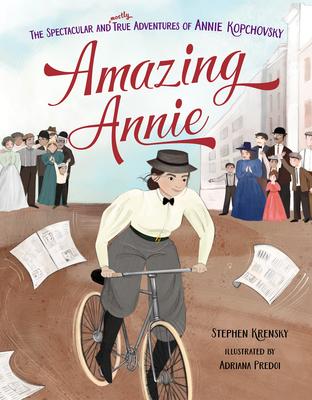 Amazing Annie: The Spectacular and Mostly True Adventures of Annie Kopchovsky Subscription