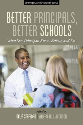 Better Principals, Better Schools: What Star Principals Know, Believe, and Do