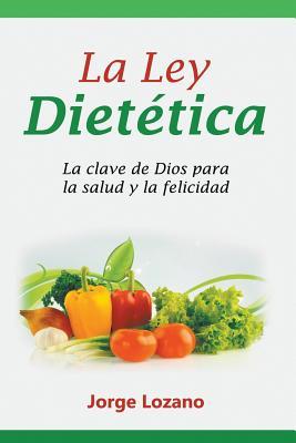 La Ley Diettica: La clave de Dios para la salud y la felicidad