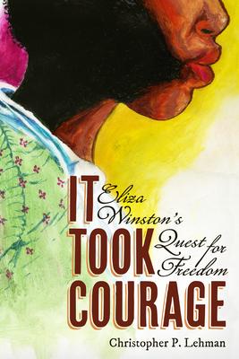 It Took Courage: Eliza Winston's Quest for Freedom