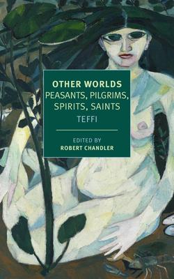 Other Worlds: Pilgrims, Peasants, Spirits, Saints