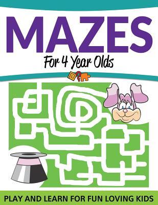 Mazes For 4 Year Olds: Play and Learn For Fun Loving Kids