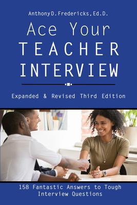 Ace Your Teacher Interview: 158 Fantastic Answers to Tough Questions