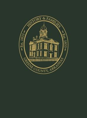 Greene County, Arkansas: History and Families, Volume I