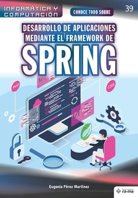 Conoce todo sobre Desarrollo de aplicaciones mediante el Framework de Spring