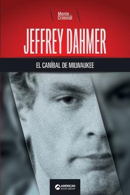 Jeffrey Dahmer, el canbal de Milwaukee