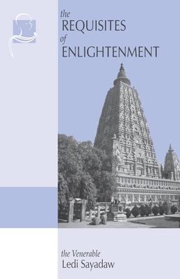 The Requisites of Enlightenment: A Manual by the Venerable Ledi Sayadaw