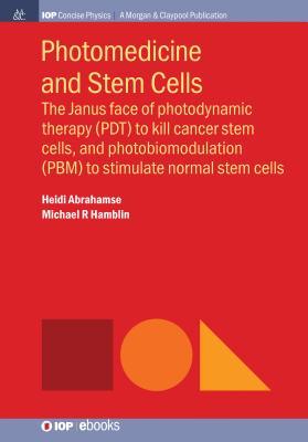 Photomedicine and Stem Cells: The Janus Face of Photodynamic Therapy (PDT) to Kill Cancer Stem Cells, and Photobiomodulation (PBM) to Stimulate Norm