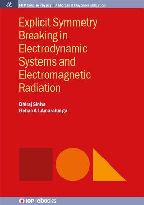 Explicit Symmetry Breaking in Electrodynamic Systems and Electromagnetic Radiation Subscription