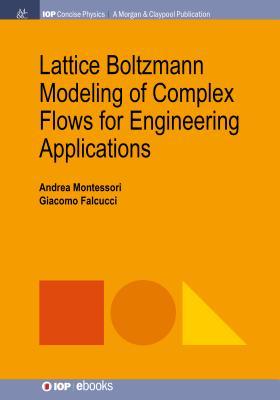 Lattice Boltzmann Modeling of Complex Flows for Engineering Applications Subscription