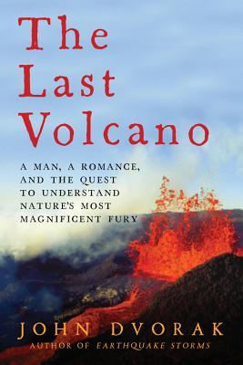 The Last Volcano: A man, a romance, and the quest to understand nature's most magnificent fury