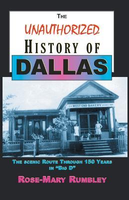 The Unauthorized History of Dallas: The Scenic Route Through 150 Years in "Big D"