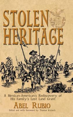 Stolen Heritage: A Mexican-American's Rediscovery of His Family's Lost Land Grant